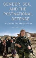 Book Cover for Gender, Sex and the Postnational Defense by Annica Associate Professor, Associate Professor, Department of Political Science, Lund University Kronsell