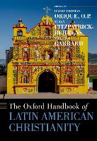 Book Cover for The Oxford Handbook of Latin American Christianity by David Thomas (Associate Professor and Director of Latin American and Latina/o Studies, Associate Professor and Director Orique