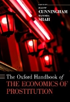 Book Cover for The Oxford Handbook of the Economics of Prostitution by Scott (Assistant Professor of Economics, Assistant Professor of Economics, Baylor University) Cunningham