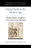 Book Cover for Going Dutch in the Modern Age by John Halsey PhD, PhD, St Louis University Wood Jr