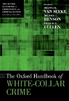 Book Cover for The Oxford Handbook of White-Collar Crime by Shanna (Associate Professor, Associate Professor, School of Business and Justice Studies, Utica College) Van Slyke