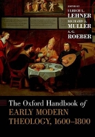 Book Cover for The Oxford Handbook of Early Modern Theology, 1600-1800 by Ulrich L. (Assistant Professor of Theology, Assistant Professor of Theology, Marquette University) Lehner