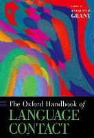 Book Cover for The Oxford Handbook of Language Contact by Anthony P. (Professor of Historical Linguistics and Language Contact, Professor of Historical Linguistics and Language C Grant