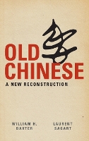 Book Cover for Old Chinese by William H. (Associate Professor of Linguistics and Asian Languages and Cultures, Associate Professor of Linguistics and Baxter