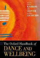 Book Cover for The Oxford Handbook of Dance and Wellbeing by Vassiliki (Senior Lecturer in Dance Movement and Therapy, Senior Lecturer in Dance Movement and Therapy, Edge Hill Univ Karkou