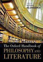 Book Cover for The Oxford Handbook of Philosophy and Literature by Richard (Professor of Philosophy, Professor of Philosophy, Swarthmore College) Eldridge