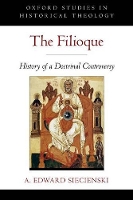 Book Cover for The Filioque by A Edward Associate Profesor of Religion and Pappas Professor of Byzantine Culture and Religion, Associate Profeso Siecienski