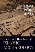Book Cover for The Oxford Handbook of Islamic Archaeology by Bethany (Research Professor, Research Professor, University of Bonn, Germany) Walker