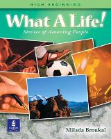 Book Cover for What a Life! Stories of Amazing People 2 (High Beginning) by Milada Broukal