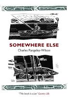 Book Cover for Somewhere Else by Charles Rangeley-Wilson