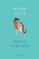 Book Cover for School of the Arts by Mark Doty