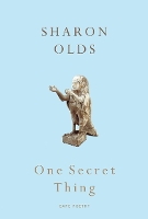 Book Cover for One Secret Thing by Sharon Olds