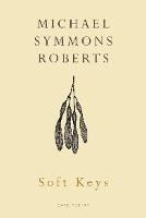 Book Cover for Soft Keys by Michael Symmons Roberts