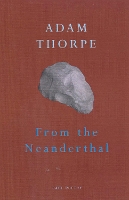 Book Cover for From The Neanderthal by Adam Thorpe