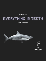 Book Cover for Everything is Teeth by Evie Wyld, Joe Sumner