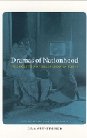 Book Cover for Dramas of Nationhood by Lila Abu-Lughod