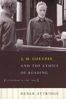 Book Cover for J. M. Coetzee and the Ethics of Reading by Derek Attridge