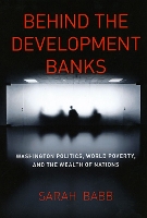 Book Cover for Behind the Development Banks by Sarah Babb