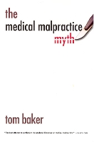 Book Cover for The Medical Malpractice Myth by Tom Baker