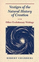 Book Cover for Vestiges of the Natural History of Creation and Other Evolutionary Writings by Robert Chambers