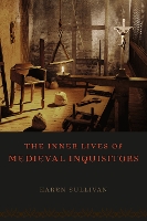 Book Cover for The Inner Lives of Medieval Inquisitors by Karen Sullivan