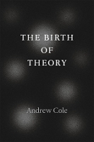 Book Cover for The Birth of Theory by Andrew Cole