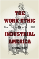 Book Cover for The Work Ethic in Industrial America 1850-1920 by Daniel T. Rodgers