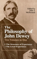 Book Cover for The Philosophy of John Dewey Volume 1. The Structure of Experience. Volume 2: The Lived Experience by John Dewey