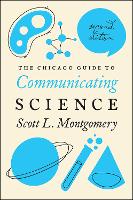 Book Cover for The Chicago Guide to Communicating Science by Scott L. Montgomery