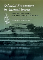 Book Cover for Colonial Encounters in Ancient Iberia by Michael Dietler