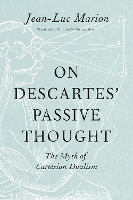 Book Cover for On Descartes' Passive Thought by Jean-Luc Marion