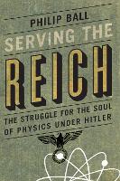 Book Cover for Serving the Reich by Philip Ball