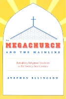 Book Cover for The Megachurch and the Mainline by Stephen Ellingson