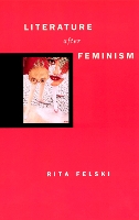 Book Cover for Literature after Feminism by Rita (University of Virginia, USA) Felski