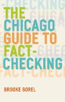 Book Cover for The Chicago Guide to Fact–Checking by Brooke Borel