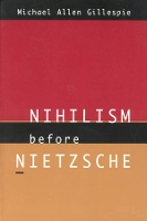 Book Cover for Nihilism Before Nietzsche by Michael Allen Gillespie