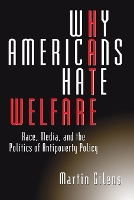 Book Cover for Why Americans Hate Welfare by Martin Gilens