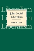 Book Cover for John Locke's Liberalism by Ruth W. Grant