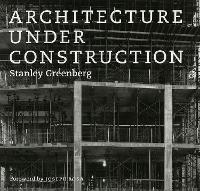 Book Cover for Architecture under Construction by Stanley Greenberg, Rosa Joseph