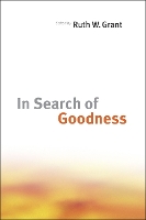 Book Cover for In Search of Goodness by Ruth W. Grant