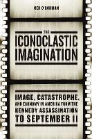 Book Cover for The Iconoclastic Imagination by Ned O'Gorman