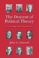 Book Cover for The Descent of Political Theory by John G. Gunnell