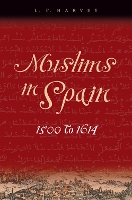 Book Cover for Muslims in Spain, 1500 to 1614 by L. P. Harvey