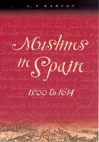 Book Cover for Muslims in Spain, 1500 to 1614 by L. P. Harvey