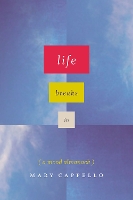 Book Cover for Life Breaks In by Mary Cappello