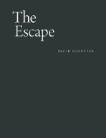 Book Cover for The Escape by David Schutter, Barry Schwabsky, Dieter Roelstraete