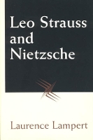 Book Cover for Leo Strauss and Nietzsche by Laurence Lampert