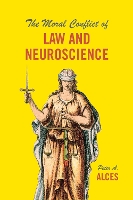 Book Cover for The Moral Conflict of Law and Neuroscience by Peter A. Alces