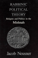 Book Cover for Rabbinic Political Theory by Jacob Bard College, New York, USA Neusner