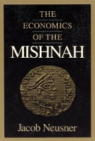 Book Cover for The Economics of the Mishnah by Jacob Bard College, New York, USA Neusner